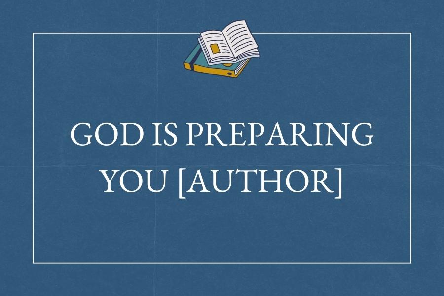 God is preparing you [Author]