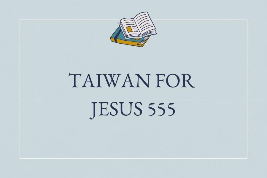 
          
            Taiwan For Jesus 555 - Partnering with God for Your Book
          
        